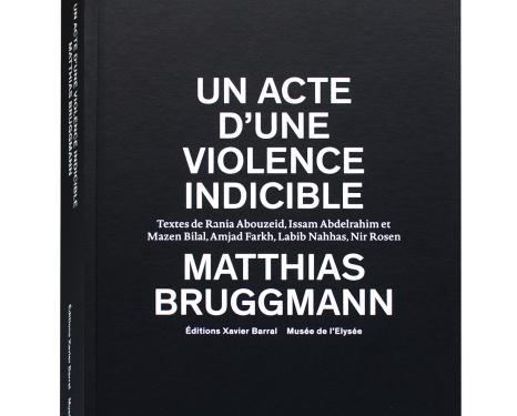 Matthias Bruggmann - Un acte d’une violence indicible